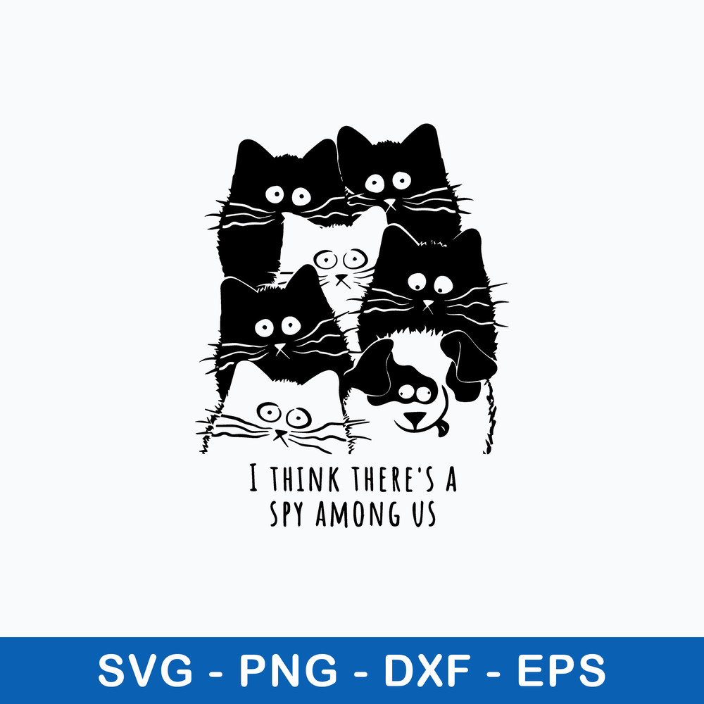 I Think There_s A Spy Among Us Svg, Cat Svg, Png Dxf Eps File.jpeg