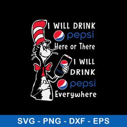 i will drink pepsi here or there i will drink pepsi everywhere svg, pepsi svg, cat in the hat svg, png dxf eps file