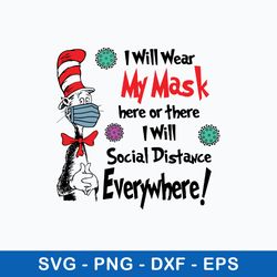I WIll Wear My Mask Here Or There I Will Social Distance Everywhere Svg, Cat In The Hat Svg, Png Dxf Eps File