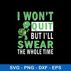 i wont quit but i_ll swear the whole time svg, png dxf eps file