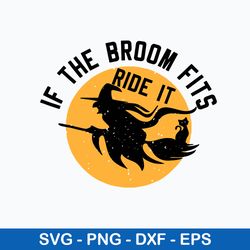 if the broom fits ride it witch svg, halloween svg, png dxf eps file