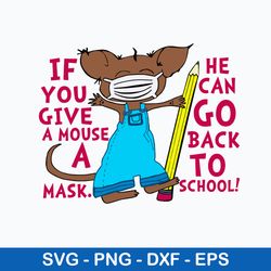 if you give a mouse a mask he can go back to school svg, png dxf eps file