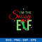 Im The Sassy Elf Svg, Efl Svg, Christmas Svg, Png Dxf Eps File.jpeg