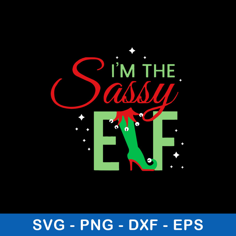 Im The Sassy Elf Svg, Efl Svg, Christmas Svg, Png Dxf Eps File.jpeg