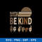 In a world where you Can Be Anything Be Kind Svg, Be Kind Svg, Png Dxf Eps FIle.jpeg