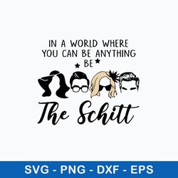 in a world where you can be anything be the schitt svg, funny svg, png dxf eps file