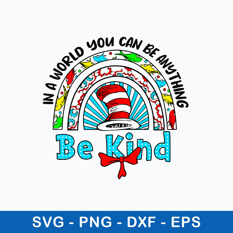 In a World You can Be Anything Be Kind Svg, Dr Seuss Svg, Png Dxf Eps File.jpeg