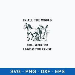 in all the world you_ll never find a love as true as mine svg, png dxf eps file