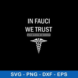 in fauci we trust trust science not morons svg, png dxf eps file