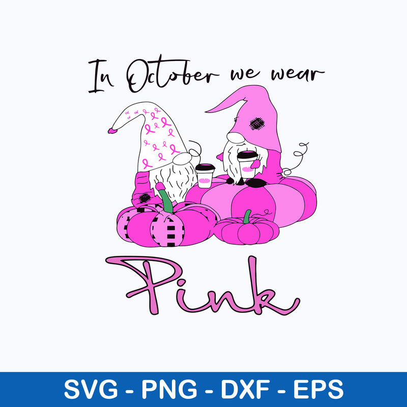 In October We Wear Pink Svg, Gnome Pink Svg, Png Dxf Eps File.jpeg