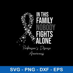 In This Family Nobody Fights Alone Parkinson Disease Awareness Svg, Png Dxf Eps File