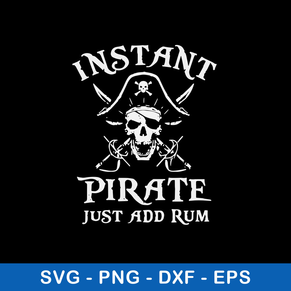 Instant Pirate Just Add Rum Svg, Pirate Svg, Png , Dxf , Eps File.jpeg