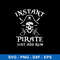 Instant Pirate Just Add Rum Svg, Pirate Svg, Png , Dxf , Eps File.jpeg