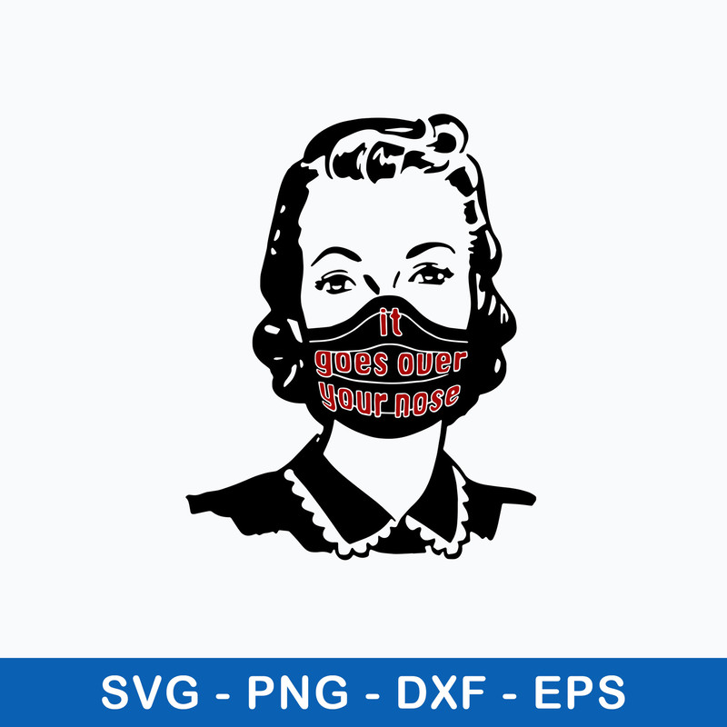 It Goes Over Your Nose Svg, Png Dxf Eps File.jpeg