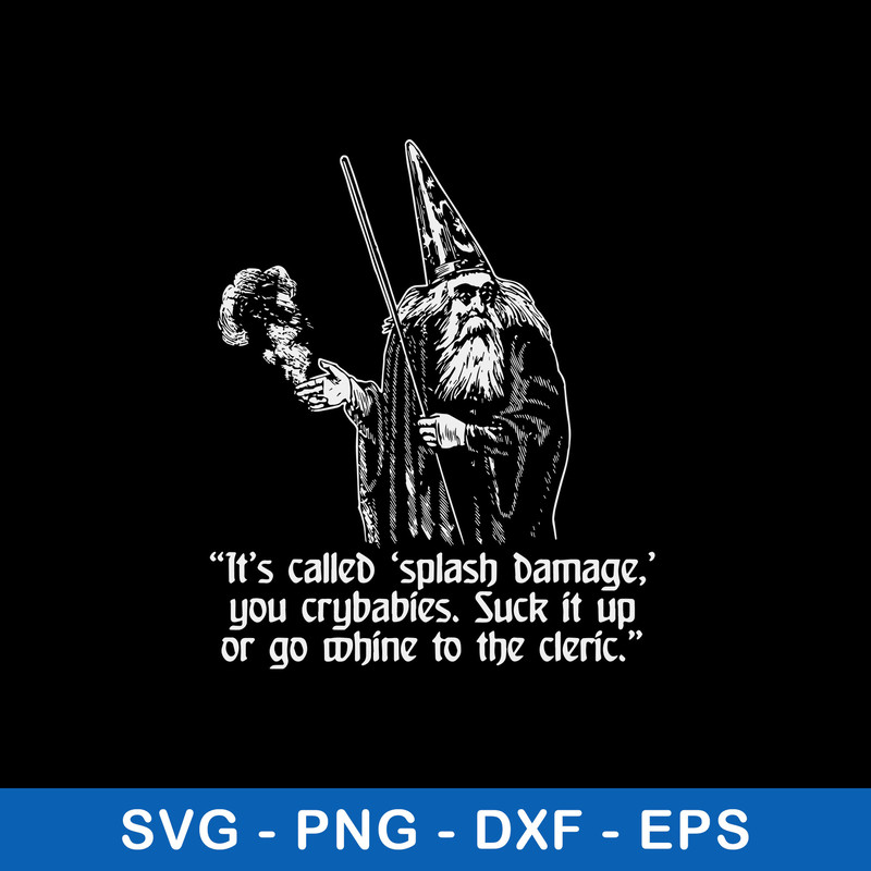 Its Called Spalash Damge You Crybabies Suck It Up Svg, Png Dxf Eps File.jpeg