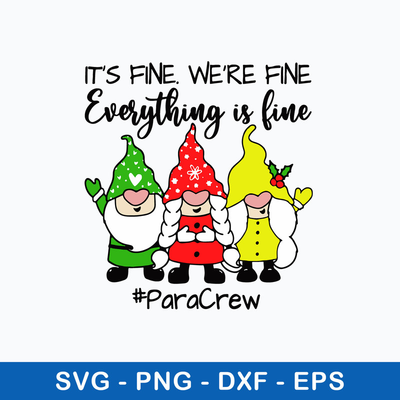 It’s Fine We’re fine Everything is Fine ParaCrew Svg, Gnome Svg, Christmas Svg, Png Dxf Eps File.jpeg