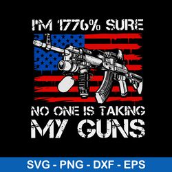 i_m 1776_ sure no one will be taking my guns svg, flag usa svg, png dxf eps file