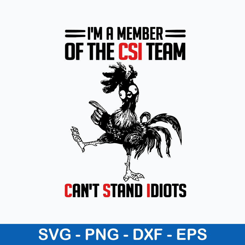 I_m A Member Of The CSI Team Can_t Stand Idiots Svg, Png Dxf Eps File.jpeg