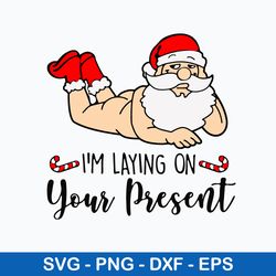 i_m laying on your present svg, funny santa claus svg, christmas svg, png dxf eps file