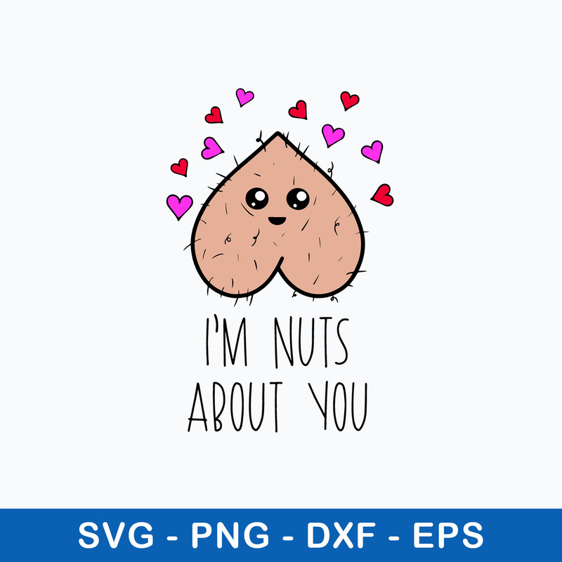I_m Nuts about you Svg, Funny Svg, Png Dxf Eps File.jpeg