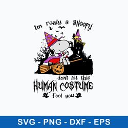 i_m realy a snoopy don_t let this human costume fool you svg, snoopy halloween svg, png dxf eps file