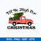 I’ll Be High For Christmas Svg, Christmas Svg, Png Dxf Eps File.jpeg