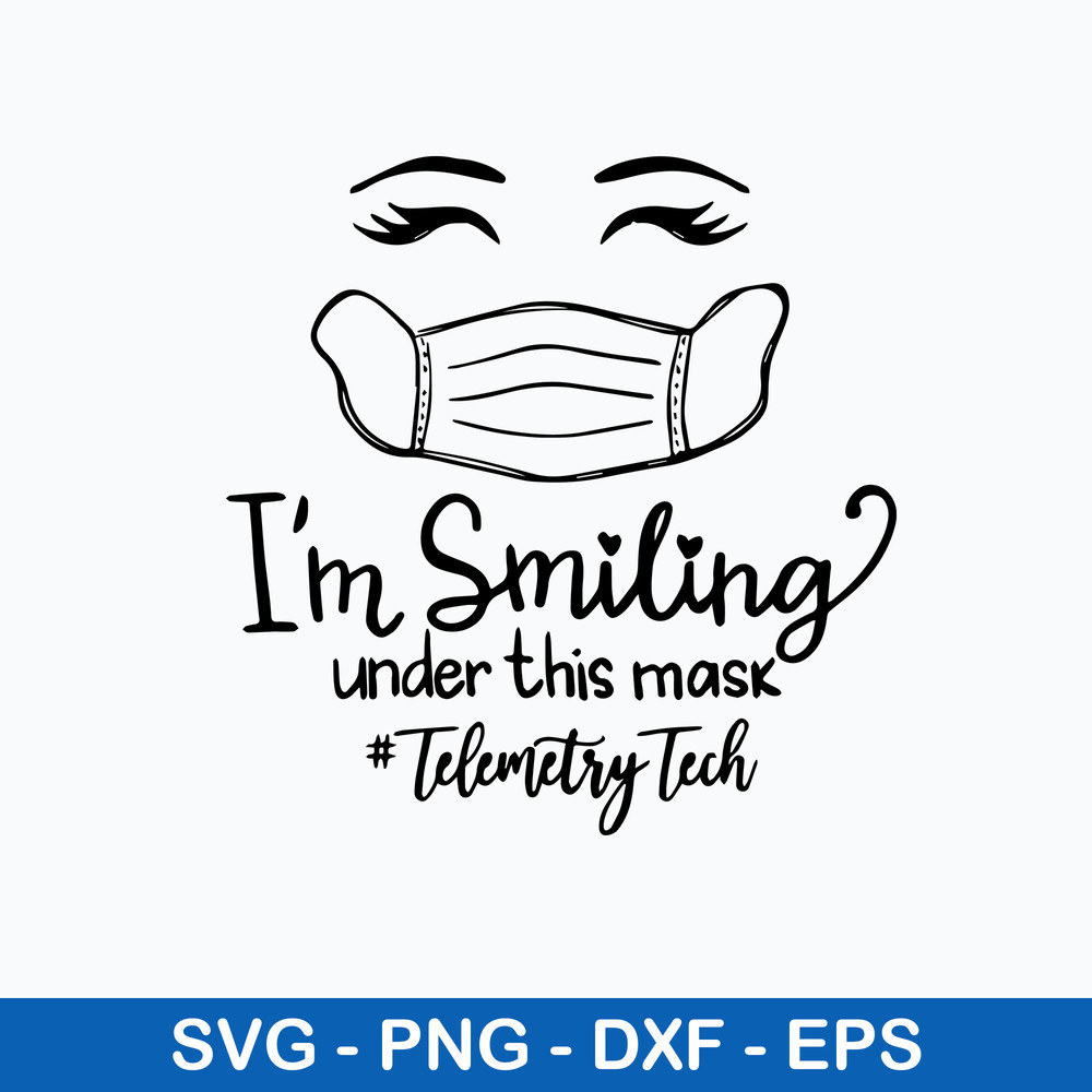 I’m Smiling Under This Mask Telemetry Tech 2021 Svg, Funny Svg Png Dxf Eps File.jpeg