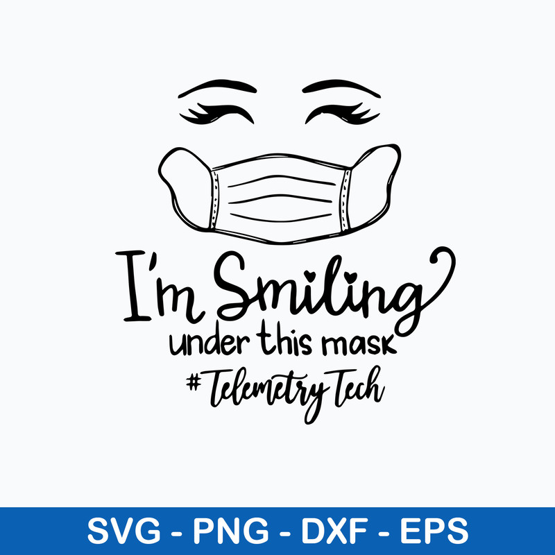 I’m Smiling Under This Mask Telemetry Tech 2021 Svg, Funny Svg Png Dxf Eps File.jpeg