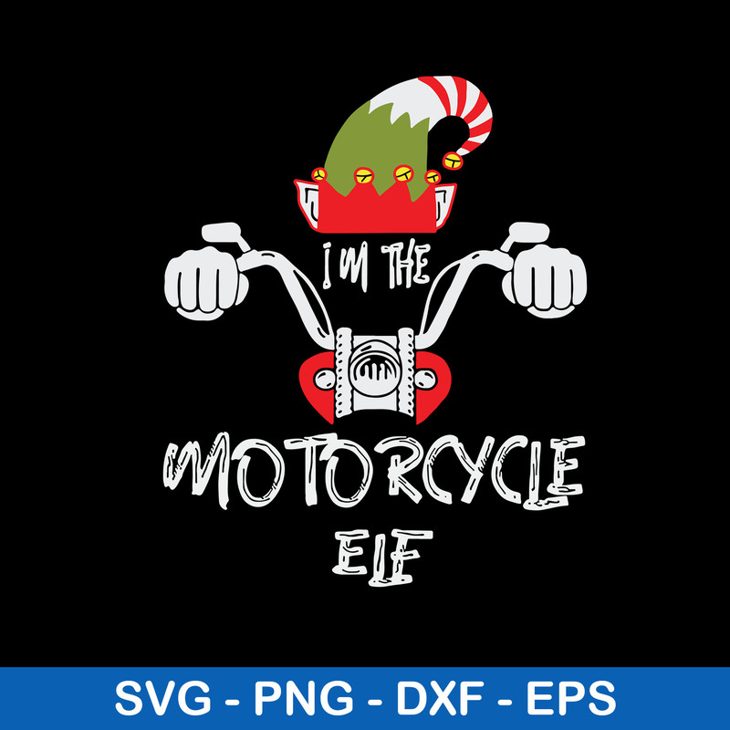 I’m The Motorcycle  Elf Svg, Elf Svg, Png dxf Eps File.jpeg