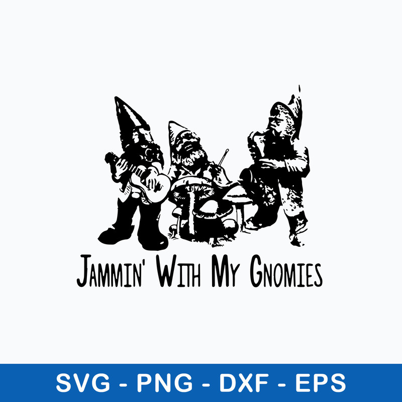 Jammin With My Gnomies Svg, Gnome Svg, Png Dxf Eps File.jpeg