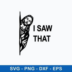 jesus i saw that svg, jesus svg, png dxf eps file