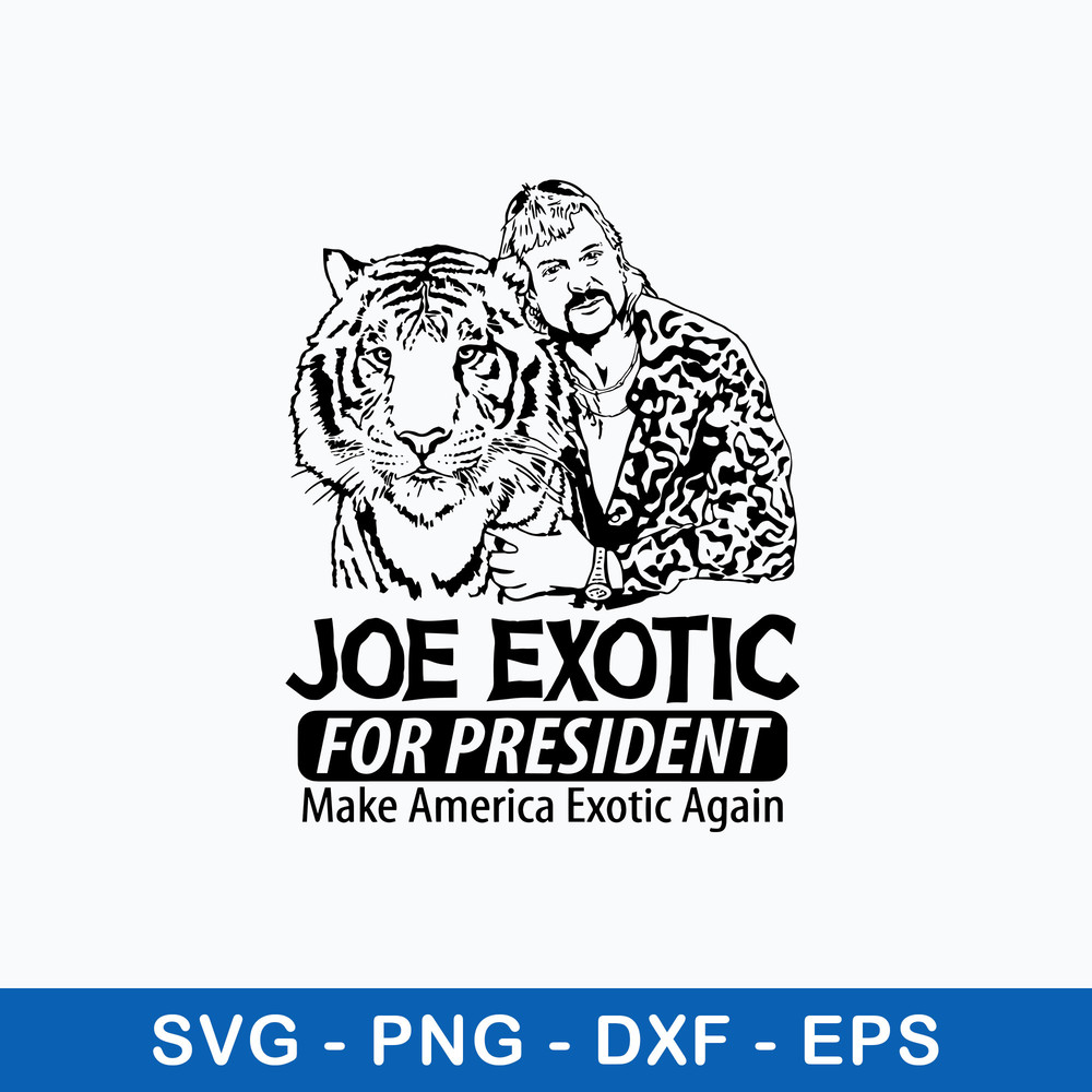 Joe Exotic For President Make American Exotic Again Svg, Png Dxf Eps FIle.jpeg