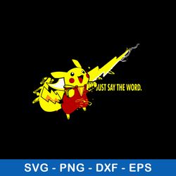 just say the word svg, pikachu svg, nike svg, png dxf eps file