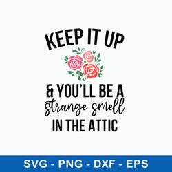 keep it up and you_ll be a stange smell in the attic svg, png dxf eps file