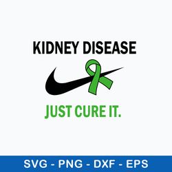 kidney disease just cure it svg, nike svg, png dxf eps file