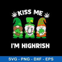 kiss me im highrish svg, gnome svg, st patricks day svg, png dxf eps file