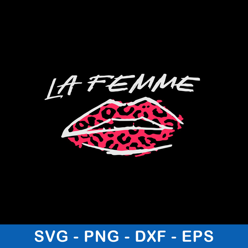La Femme Slogan Print Lip Svg, La Femme Svg, Png Dxf Eps File.jpeg