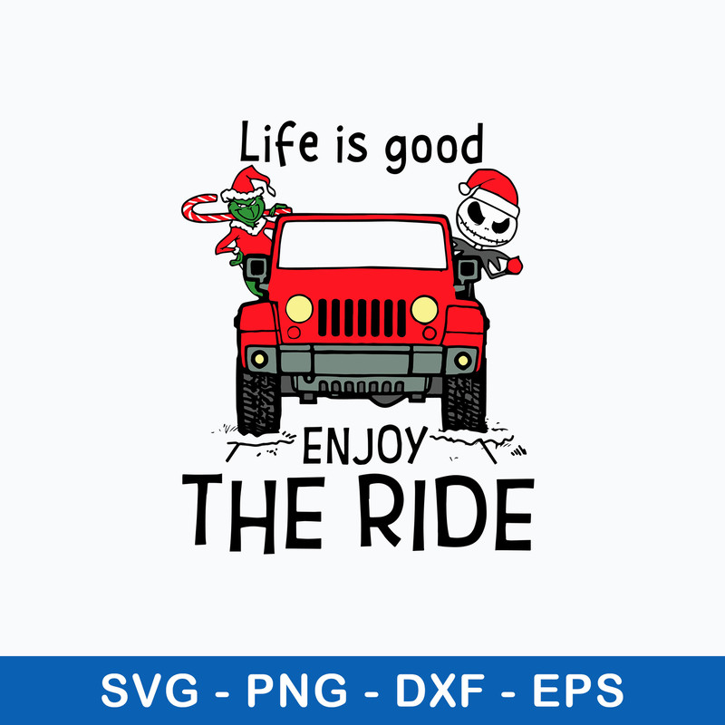 Life Is Good Enjoy The Ride Svg, Grinch And Skellington Christmas Svg, Png Dxf Eps File.jpeg