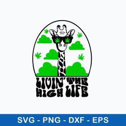 livin_ the high life funny 420 svg, funny animal svg, png dxf eps file