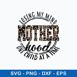 losing my mind one child at a time mother hood svg, mother svg, png dxf eps file