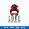 Love All Day Every Day Svg, Messy Bun Svg, Mom Svg, Png Dxf Eps File.jpeg