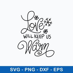love will keep us warm svg, christmas svg, png dxf eps file