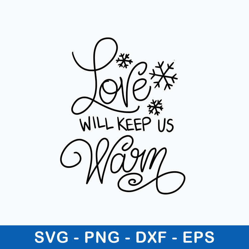Love Will Keep Us Warm Svg, Christmas Svg, Png Dxf Eps File.jpeg