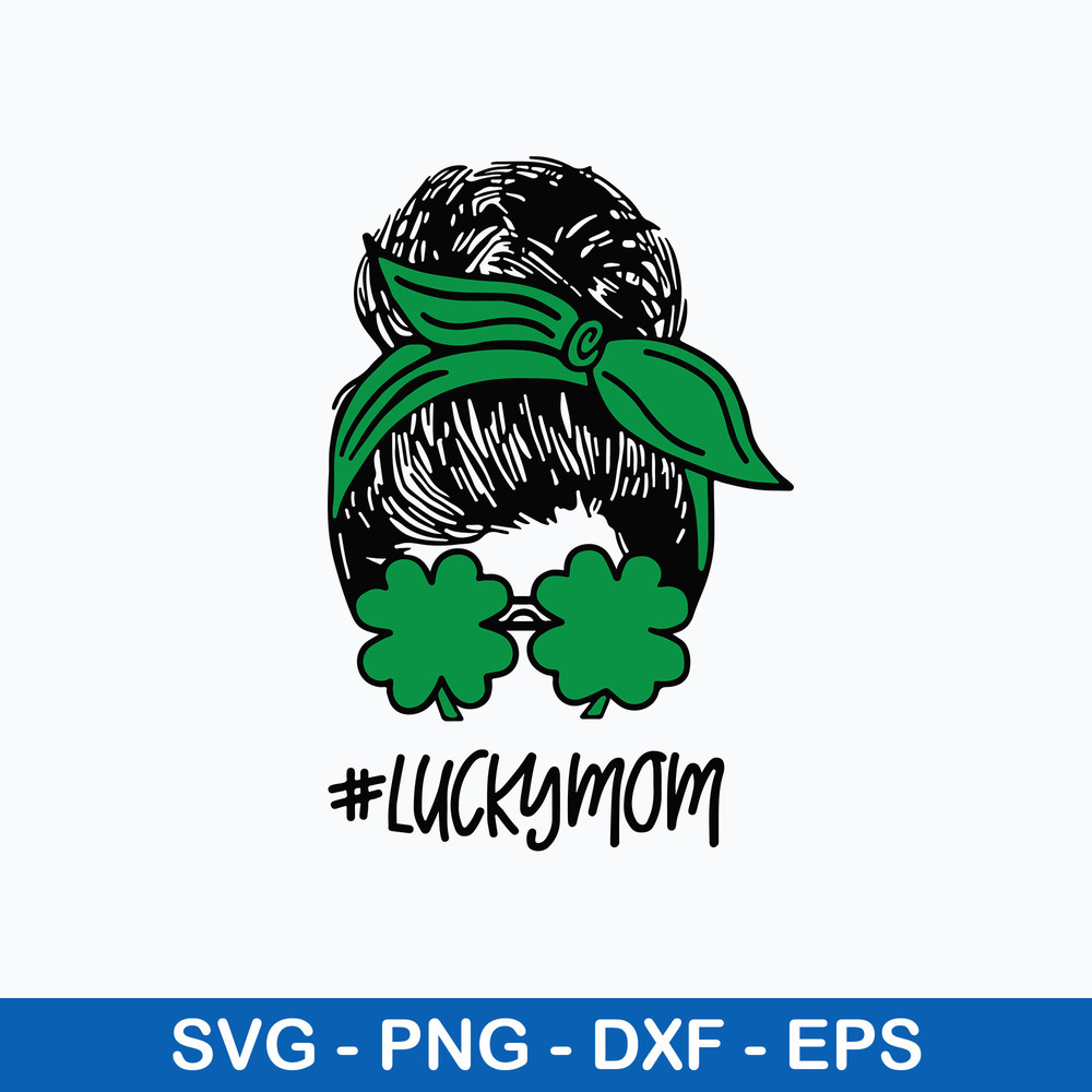 Lucky Mom Svg, St Patrick_s Day Svg, Mon Svg, Png Dxf Eps Digital File.jpeg