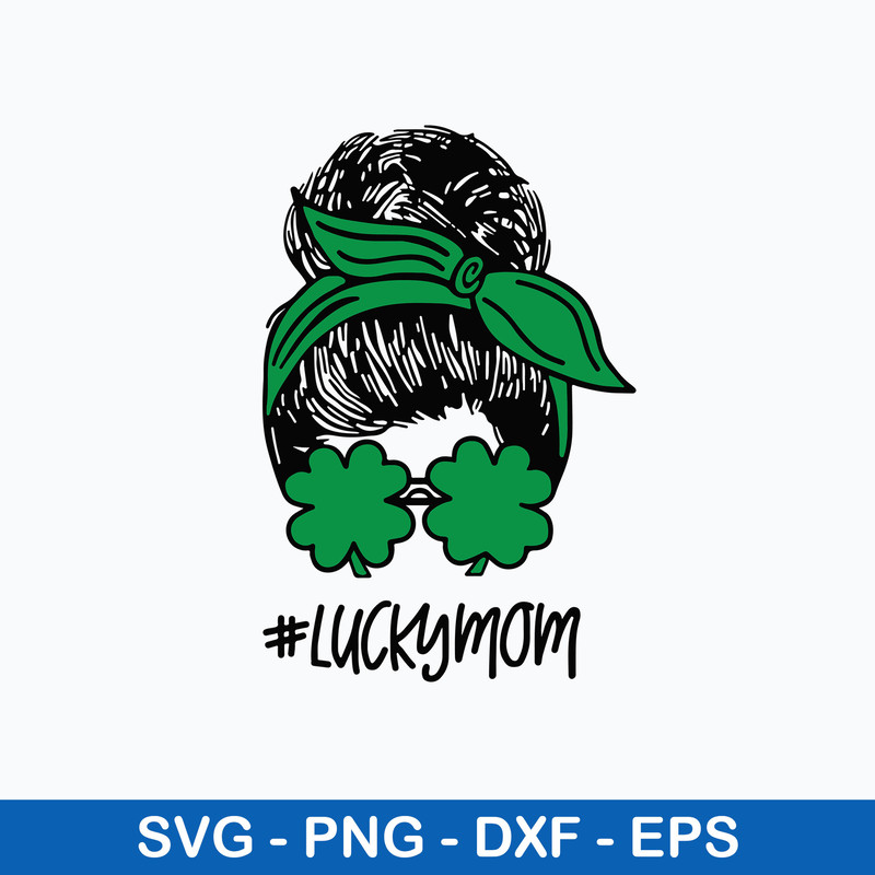 Lucky Mom Svg, St Patrick_s Day Svg, Mon Svg, Png Dxf Eps Digital File.jpeg