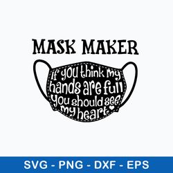 mask maker if you think my hands are full you should see my heart svg, png dxf eps file