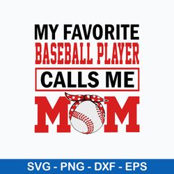 may favotite baseball player calls me mom svg, mom svg, baseball svg, png dxf eps file