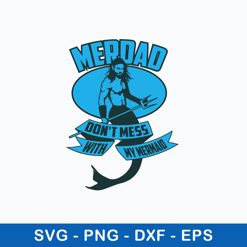 Merdad Don_t Mess With My Mermaio Svg, Merdad Svg, Png Dxf Eps File.jpeg