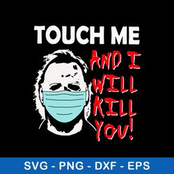 michael myers touch me and i will kill you svg, png dxf eps file