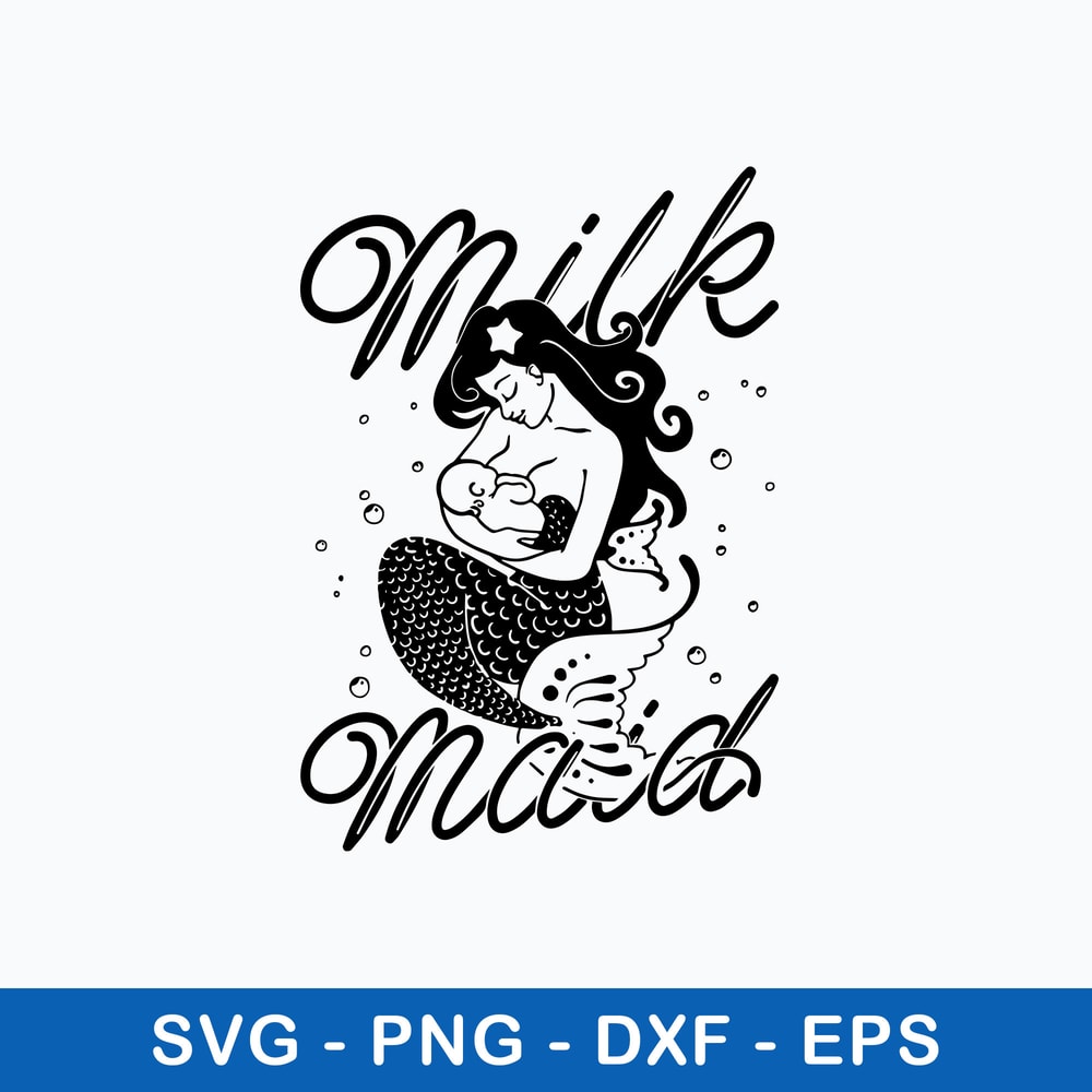 Milk Maid Svg, Mermaid Svg, Mom Svg, Png Dxf Eps File.jpeg